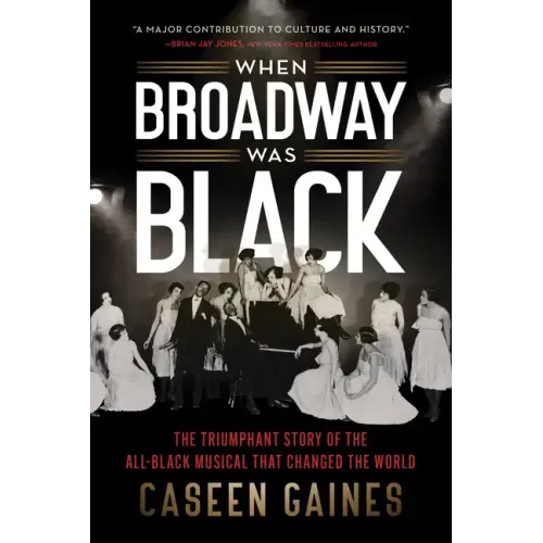 When Broadway Was Black: The Triumphant Story of the All-Black Musical That Changed the World - Paperback (ONLINE ORDER ONLY)