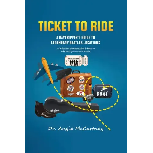 Ticket To Ride: Legendary Beatle Locations For The Day Tripper - Paperback (ONLINE ORDER ONLY)