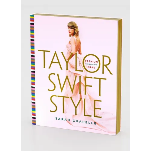 Taylor Swift Style: Fashion Through the Eras - Hardcover (ONLINE ORDER ONLY)