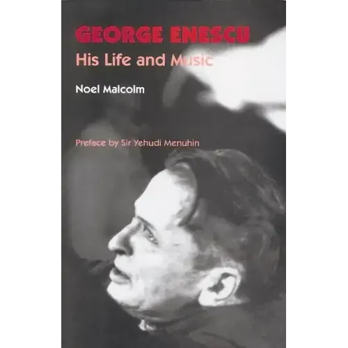 George Enescu: His Life and Music - Paperback (ONLINE ORDER ONLY)