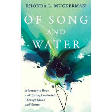 Of Song and Water: A Journey to Hope and Healing Conducted Through Music and Nature - Paperback (ONLINE ORDER ONLY)
