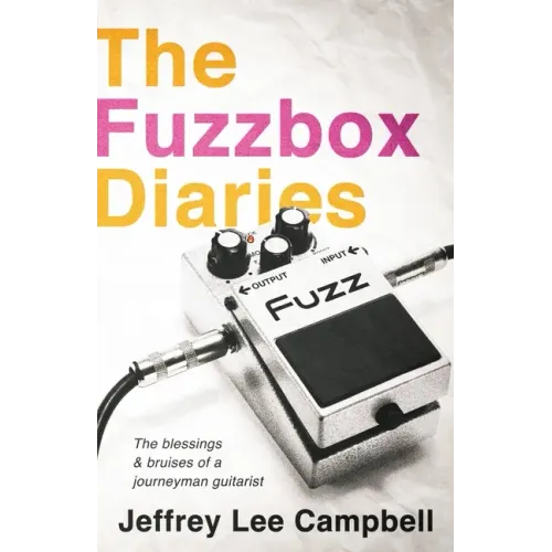 The Fuzzbox Diaries: the blessings and bruises of a journeyman guitarist - Paperback (ONLINE ORDER ONLY)