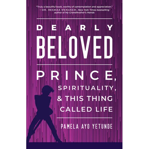 Dearly Beloved: Prince, Spirituality, and This Thing Called Life - Hardcover (ONLINE ORDER ONLY)