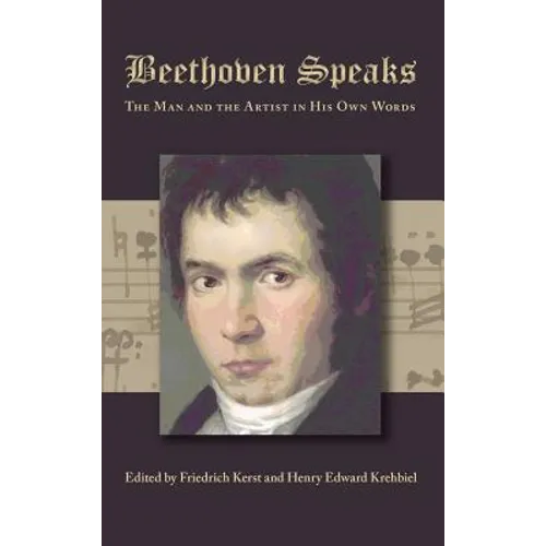 Beethoven Speaks: The Man and the Artist in His Own Words - Hardcover (ONLINE ORDER ONLY)