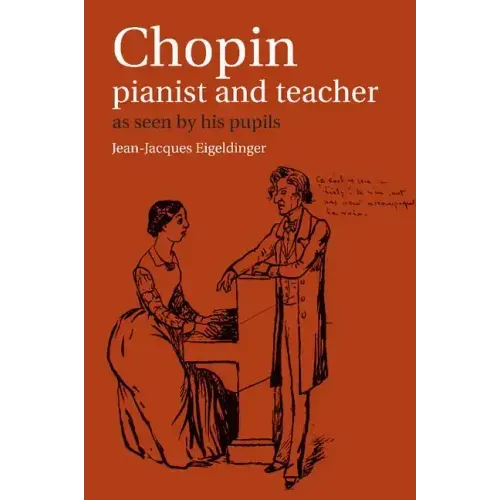 Chopin: Pianist and Teacher: As Seen by His Pupils - Paperback (ONLINE ORDER ONLY)