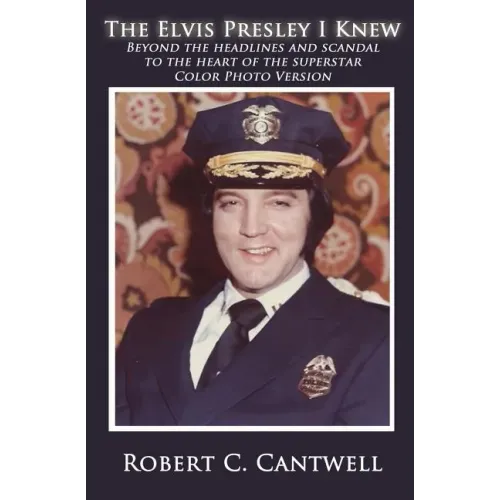 The Elvis Presley I Knew: Beyond the Headlines and Scandal to the Heart of the Superstar (Color Version) - Paperback (ONLINE ORDER ONLY)