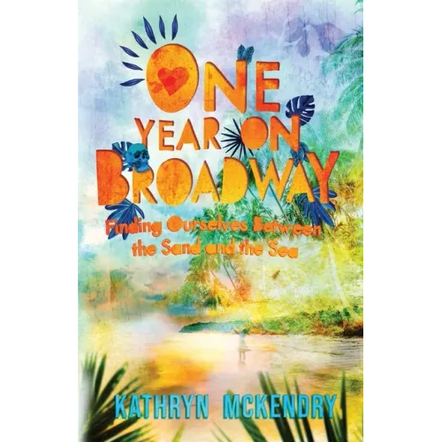 One Year on Broadway: Finding Ourselves Between the Sand and the Sea - Paperback (ONLINE ORDER ONLY)