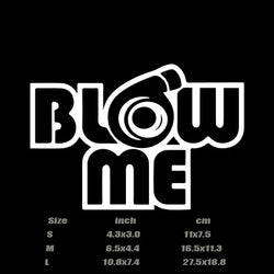 "BLOW ME"Stickers,creative&funny decal High Quality And Durable Automobiles Exterior Accessories Self-adhesive Decals (ONLINE ORDER ONLY)