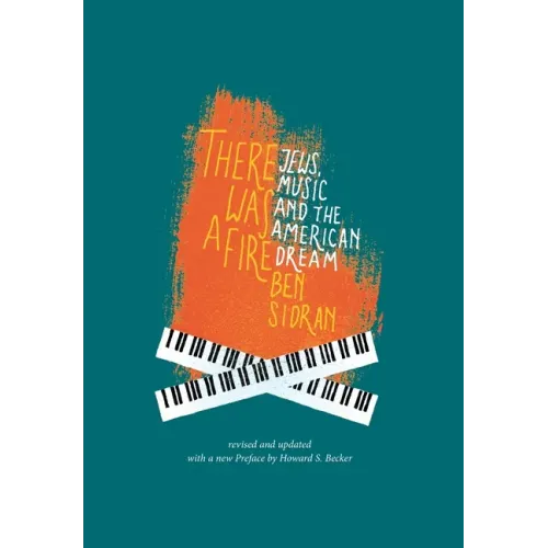 There Was a Fire: Jews, Music and the American Dream (revised and updated) - Hardcover (ONLINE ORDER ONLY)