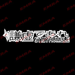 Stay Humble Car Sticker for Kanji Decoration Windshield Banner JDM Car Stickers External Accessories Waterproof Pvc Vinyl Decals (ONLINE ORDER ONLY)