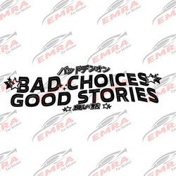 Diverting Text Bad Choices Good Stories for Car Sticker Decoration Front Windshield External Accessories Waterproof Vinyl Decals (ONLINE ORDER ONLY)