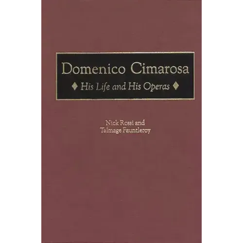Domenico Cimarosa: His Life and His Operas - Hardcover (ONLINE ORDER ONLY)