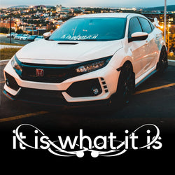 It Is What It Is for Car Sticker Decoration Windshield Banner External Accessories Individuation Waterproof Vinyl Decals (ONLINE ORDER ONLY)