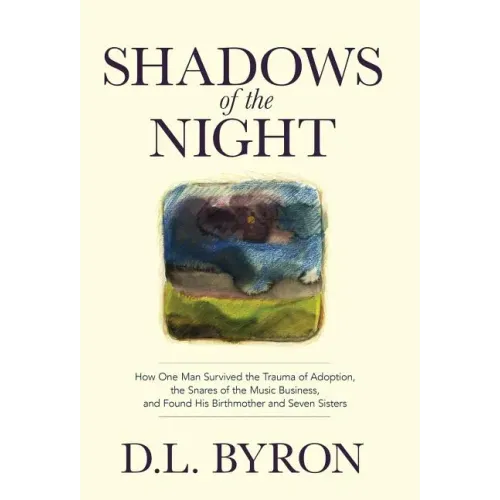 Shadows of the Night: How One Man Survived the Trauma of Adoption, the Snares of the Music Business, and Found His Birthmother and Seven Sisters - Hardcover (ONLINE ORDER ONLY)