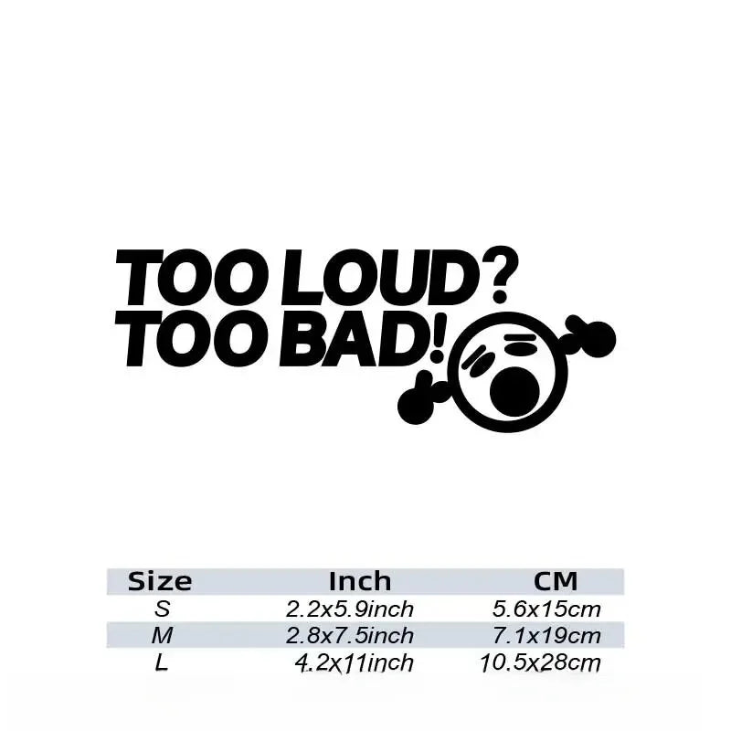 TOO LOUD TOO BAD Stickers,Fashion Car Body Window Bumper Vinyl Decal,For Cars, Trucks, Walls, Laptops, Windows, Motorcycles. (ONLINE ORDER ONLY)