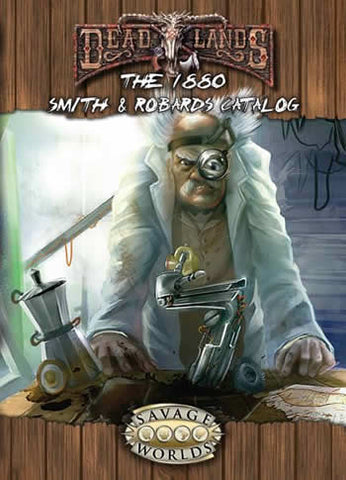 S2P10208 Deadlands Reloaded: The 1880 Smith and Robards Catalog (ONLINE ORDER ONLY)