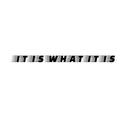 Text It Is What It Is for Car Sticker Decoration Windshield Banner Individuation External Accessories Waterproof Vinyl Decals (ONLINE ORDER ONLY)
