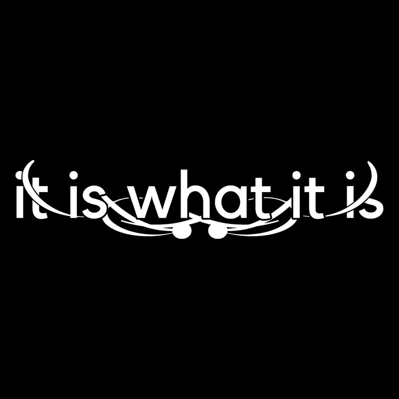 It Is What It Is for Car Sticker Decoration Windshield Banner External Accessories Individuation Waterproof Vinyl Decals (ONLINE ORDER ONLY)