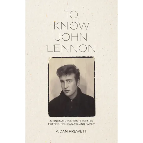 To Know John Lennon: An Intimate Portrait from His Friends, Colleagues, and Family - Paperback (ONLINE ORDER ONLY)