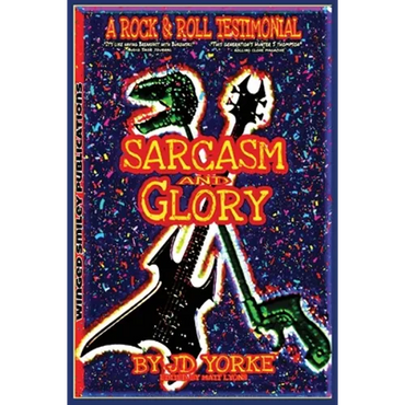 Sarcasm and Glory: A Rock and Roll Testimonial - Paperback (ONLINE ORDER ONLY)