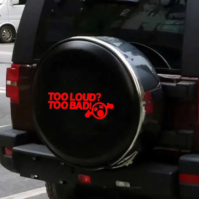 TOO LOUD TOO BAD Stickers,Fashion Car Body Window Bumper Vinyl Decal,For Cars, Trucks, Walls, Laptops, Windows, Motorcycles. (ONLINE ORDER ONLY)