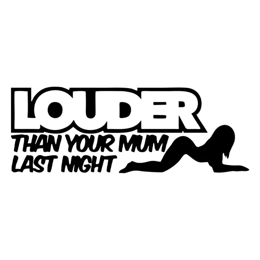 Fun LOUDER THAN YOUR MUM LAST NIGHT Car Window Sticker Decal Black Silver Vinyl (ONLINE ORDER ONLY)