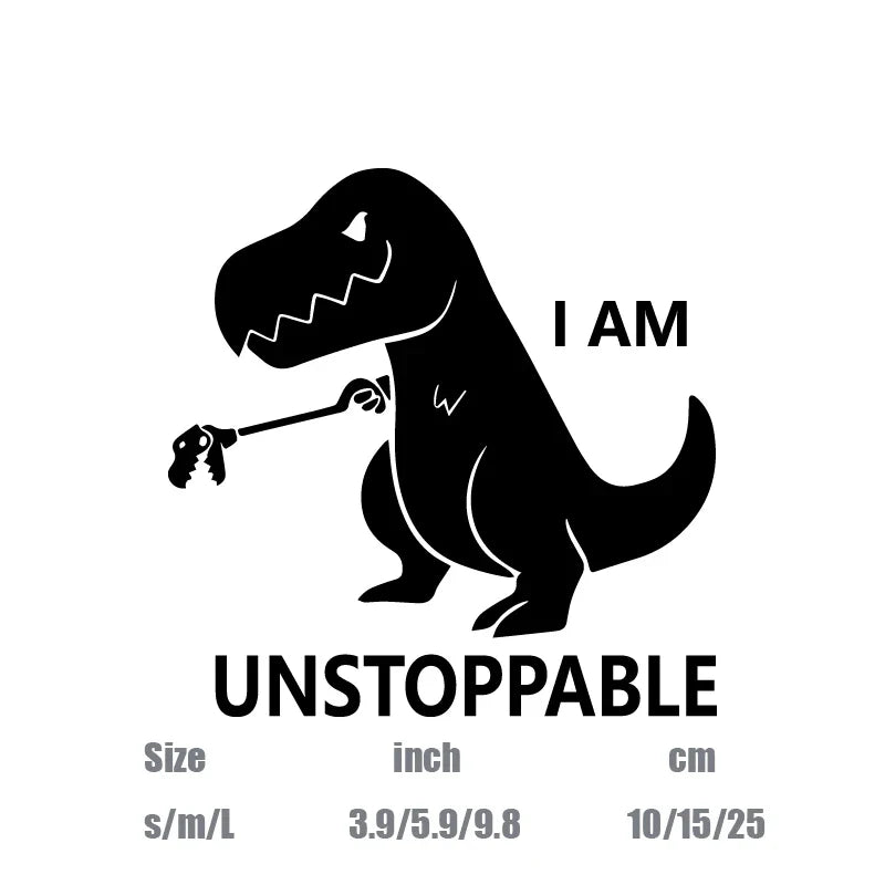 "I AM UNSTOPPABLE"Dinosaur stickers,For Car Door And Window Decoration Stickers Car Accessories decal (ONLINE ORDER ONLY)