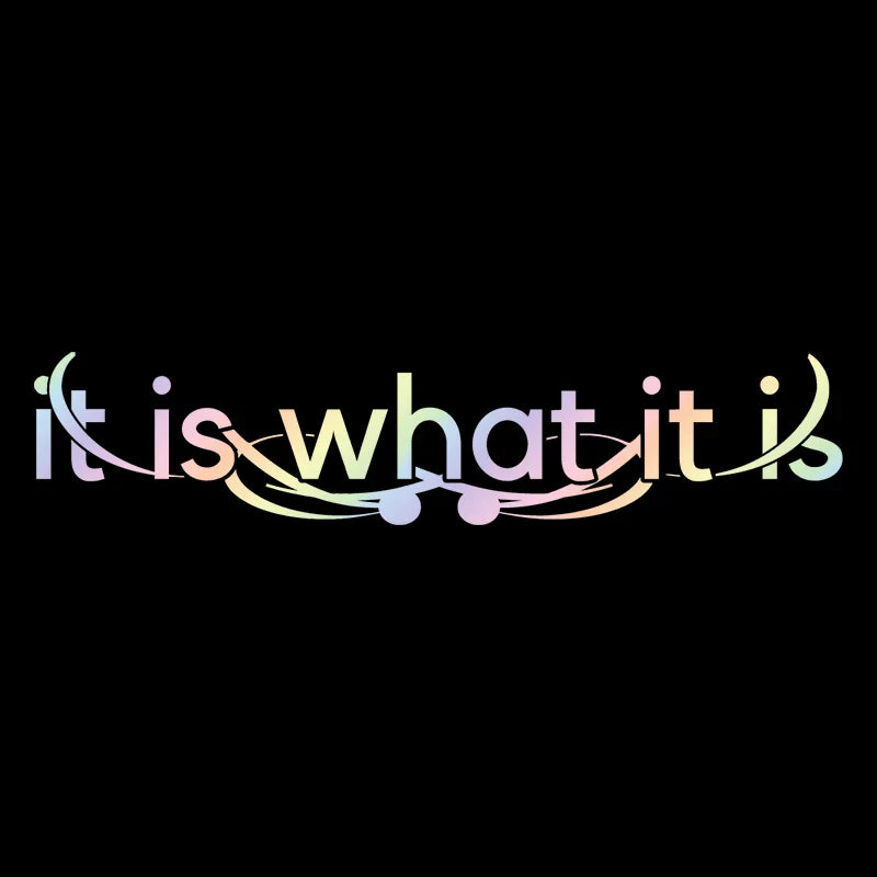 It Is What It Is for Car Sticker Decoration Windshield Banner External Accessories Individuation Waterproof Vinyl Decals (ONLINE ORDER ONLY)