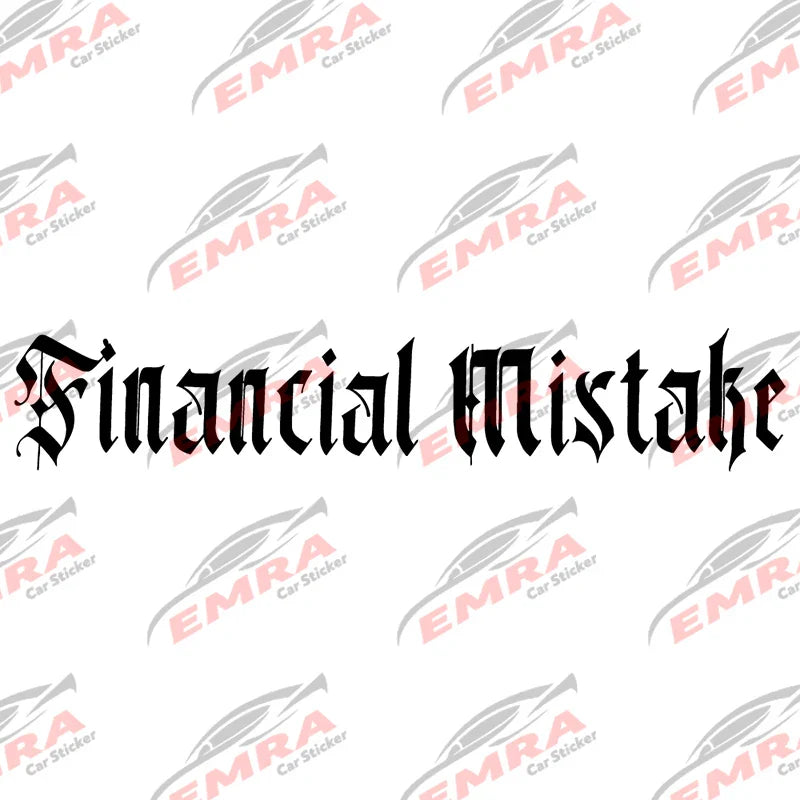 Text Financial Mistake for Car Sticker Decoration Windscreen Banner JDM Sticker External Accessories Waterproof Vinyl Decals (ONLINE ORDER ONLY)