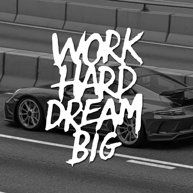 “WORK HARD DREAM BIG”Stickers，An uplifting statement.FOR car truck motorcycle and laptop. (ONLINE ORDER ONLY)