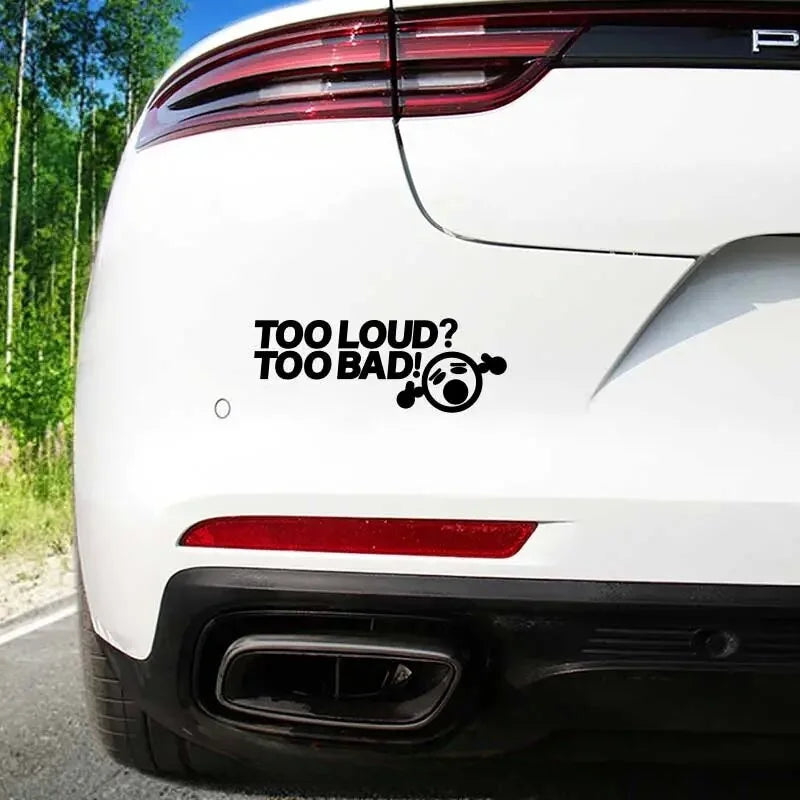 TOO LOUD TOO BAD Stickers,Fashion Car Body Window Bumper Vinyl Decal,For Cars, Trucks, Walls, Laptops, Windows, Motorcycles. (ONLINE ORDER ONLY)