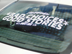 Diverting Text Bad Choices Good Stories for Car Sticker Decoration Front Windshield External Accessories Waterproof Vinyl Decals (ONLINE ORDER ONLY)