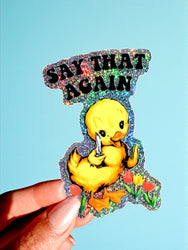 Say That Again  – Funny Duck Glitter Vinyl Sticker (ONLINE ORDER ONLY)