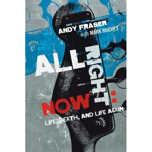 All Right Now: Life, Death, and Life Again - Paperback (ONLINE ORDER ONLY)