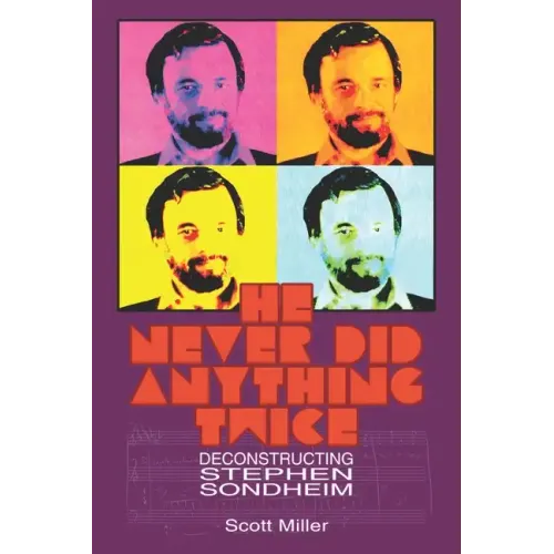 He Never Did Anything Twice: Deconstructing Stephen Sondheim - Paperback (ONLINE ORDER ONLY)