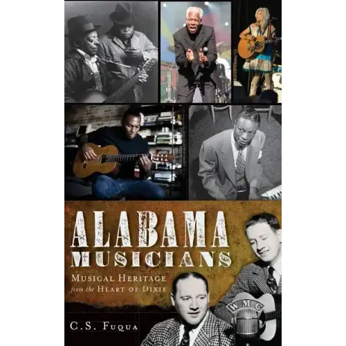 Alabama Musicians: Musical Heritage from the Heart of Dixie - Hardcover (ONLINE ORDER ONLY)