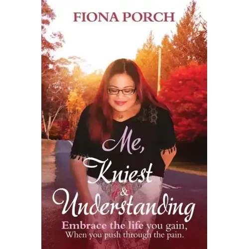 Me, Kniest & Understanding: Embrace the life you gain, When you push through the pain. - Paperback (ONLINE ORDER ONLY)