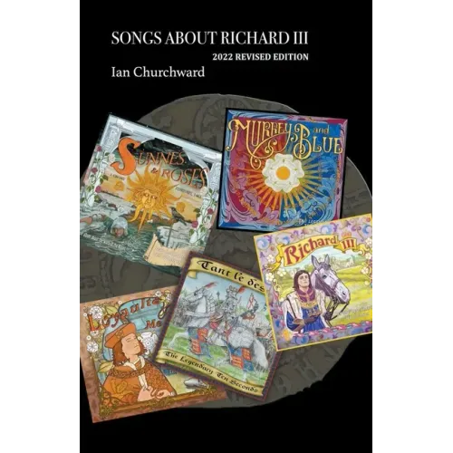 Songs About Richard III 2022 Revised Edition - Paperback (ONLINE ORDER ONLY)