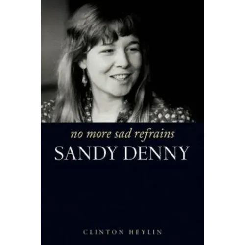 No More Sad Refrains: Sandy Denny - Paperback (ONLINE ORDER ONLY)