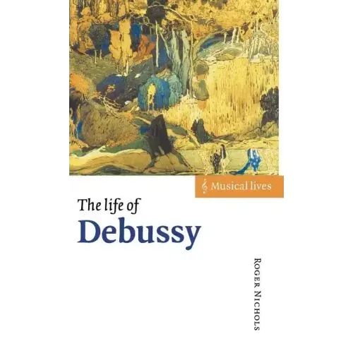 The Life of Debussy - Hardcover (ONLINE ORDER ONLY)