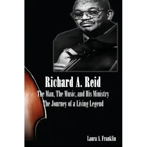 Richard A. Reid: The Man, The Music, and His Ministry - Paperback (ONLINE ORDER ONLY)