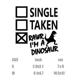 "Single. Taken. RAWR I'm A Dinosaur! "sticker,creative&funny decal,High Quality And Durable Automobiles Exterior Accessories (ONLINE ORDER ONLY)