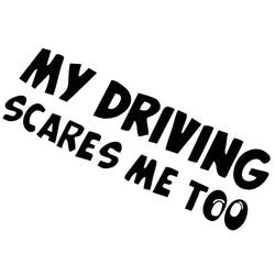 Car Stickers Vinyl Decal My Driving Scares Me Too Motorcycle Decorative Accessories Creative (ONLINE ORDER ONLY)