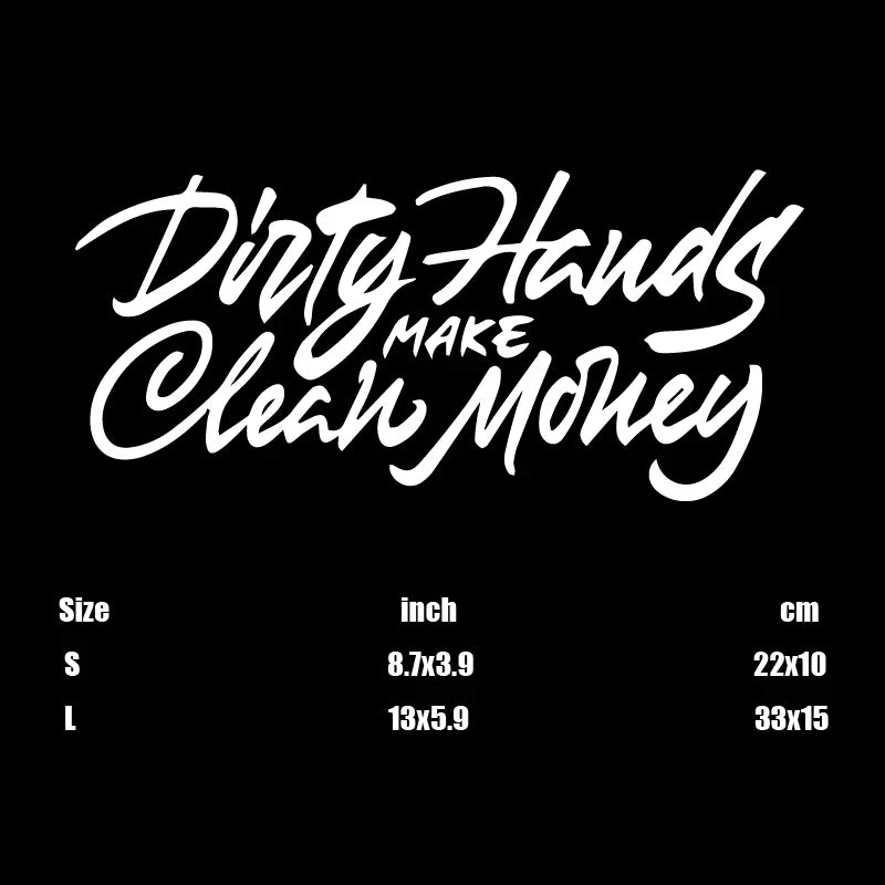 "Dirty Hands Make Clean Money"Stickers,for a Unique and Personalized Look,high quality sticker for cars trucks motorcycles ! (ONLINE ORDER ONLY)
