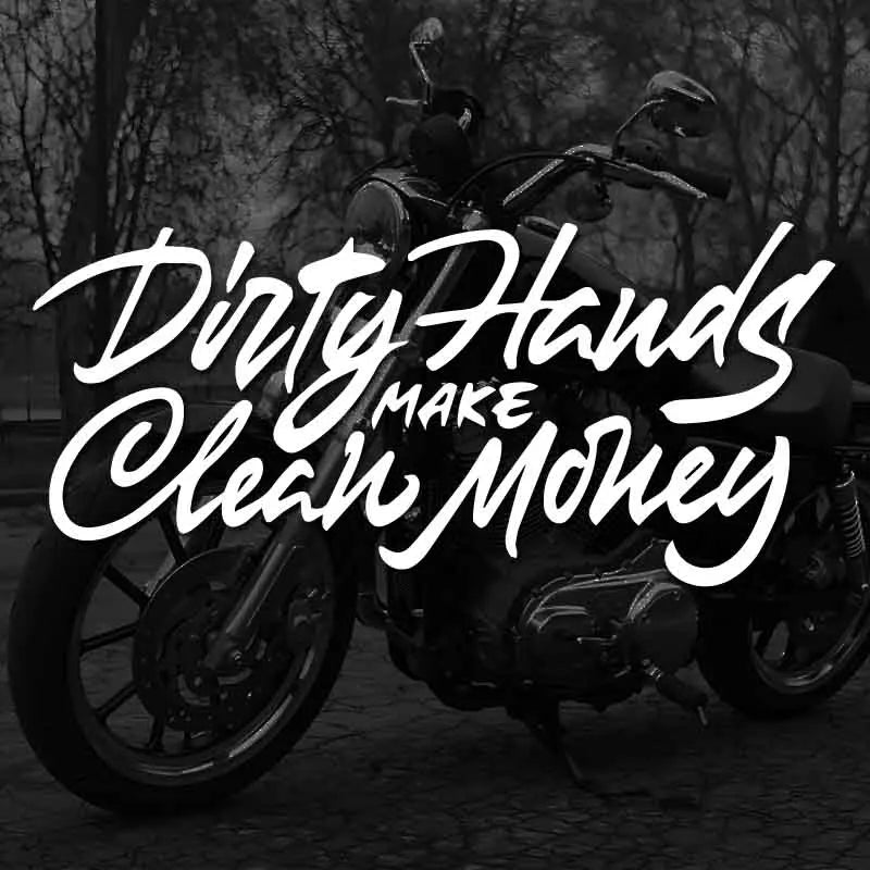 "Dirty Hands Make Clean Money"Stickers,for a Unique and Personalized Look,high quality sticker for cars trucks motorcycles ! (ONLINE ORDER ONLY)