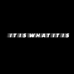 Text It Is What It Is for Car Sticker Decoration Windshield Banner Individuation External Accessories Waterproof Vinyl Decals (ONLINE ORDER ONLY)