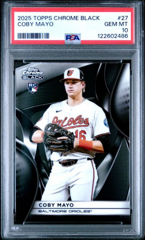 Graded 2025 Topps Chrome Black Coby Mayo #27 Rookie RC Baseball Card PSA 10 Gem Mint (ONLINE ORDER ONLY)