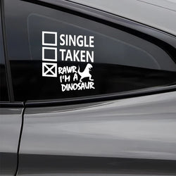 "Single. Taken. RAWR I'm A Dinosaur! "sticker,creative&funny decal,High Quality And Durable Automobiles Exterior Accessories (ONLINE ORDER ONLY)