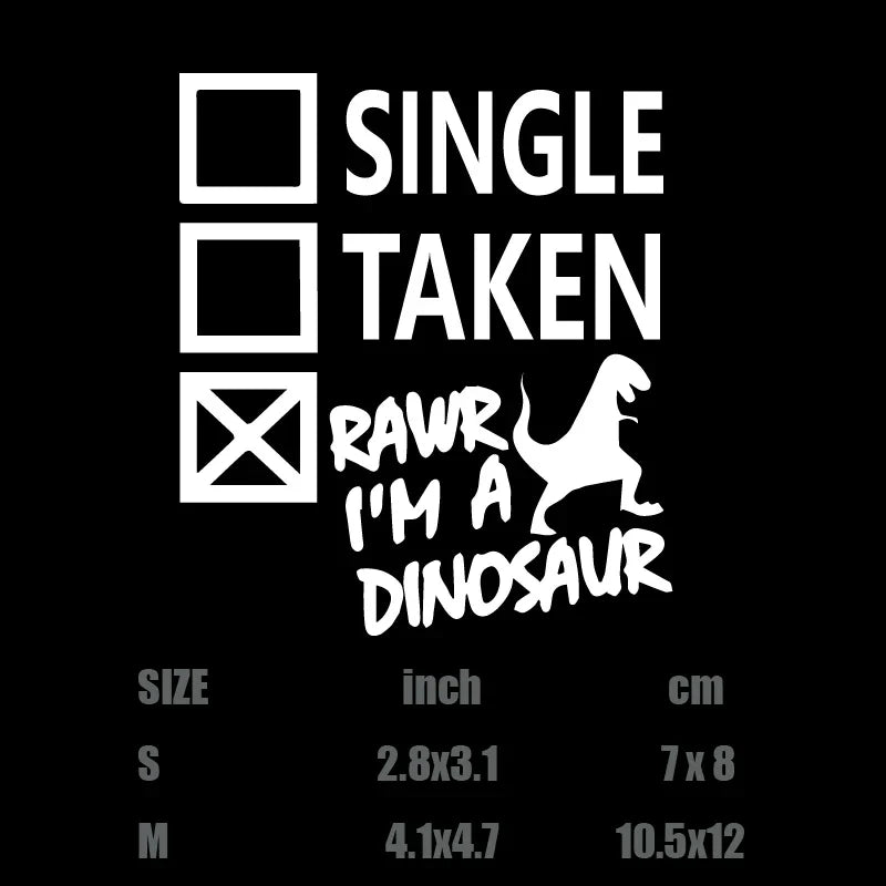 "Single. Taken. RAWR I'm A Dinosaur! "sticker,creative&funny decal,High Quality And Durable Automobiles Exterior Accessories (ONLINE ORDER ONLY)