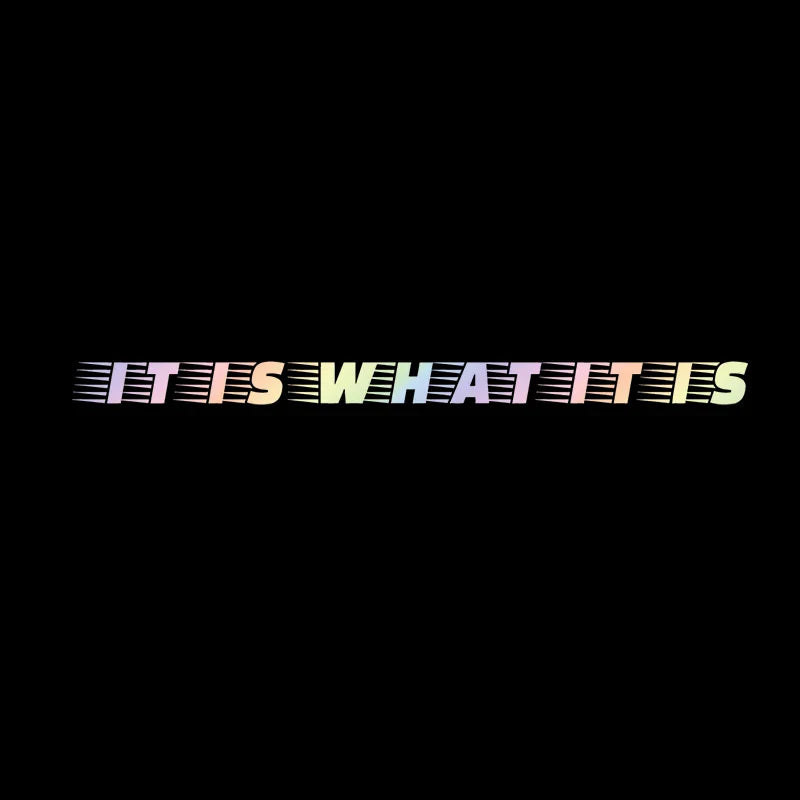 Text It Is What It Is for Car Sticker Decoration Windshield Banner Individuation External Accessories Waterproof Vinyl Decals (ONLINE ORDER ONLY)